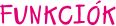 FUNKCI�K